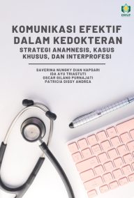Komunikasi Efektif dalam Kedokteran: Strategi Anamnesis, Kasus Khusus, dan Interprofesi