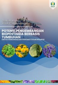 Potensi Pengembangan Biopestisida Berbasis Tumbuhan untuk Pengendalian Penyakit Tular Nyamuk