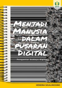 Menjadi Manusia dalam Pusaran Digital: Pengantar Budaya Digital